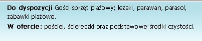 Do dyspozycji Gości.